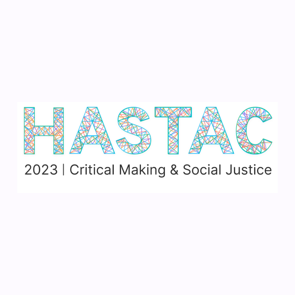 hastac conference 2023 | critical making & social justice