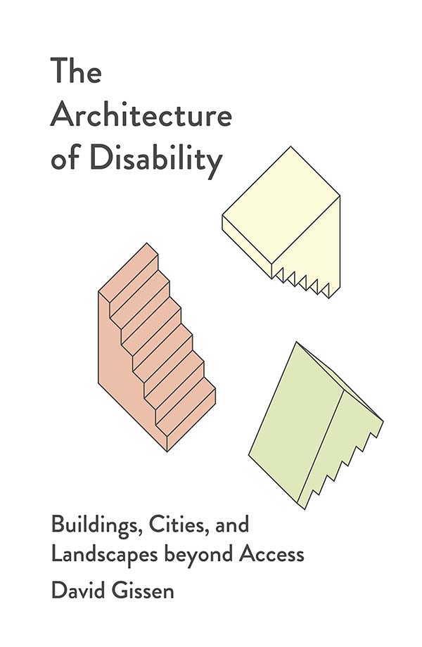 Gissen’s new book offers a theory of architecture centered around the idea that human weakness, incapacity, and frailty are in fact meaningful ways of conceptualizing, creating, and occupying the built world