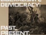 Liberalism and Democracy: Past, Present, Prospects Liberalism and Democracy